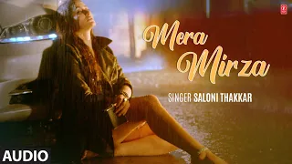 Mera Mirza - Full (Audio) Song | Saloni Thakkar | Alisha Seema Khan