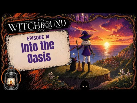 Into the Oasis — Witchbound Ep 14 (Complete Story Playthrough)