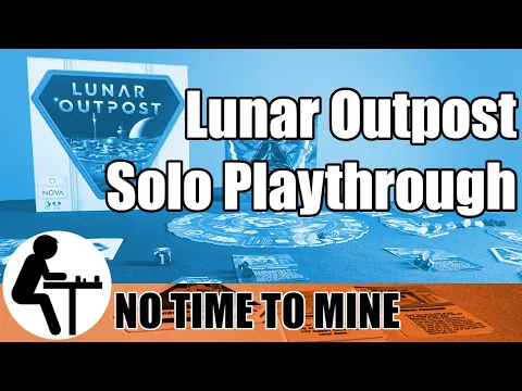 Lunar Outpost Solo Playthrough: No Time To Mine