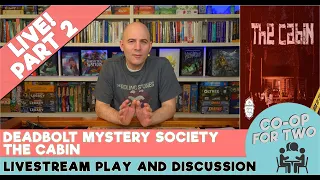 Deadbolt Mystery Society - The Cabin - Part 2 of 2