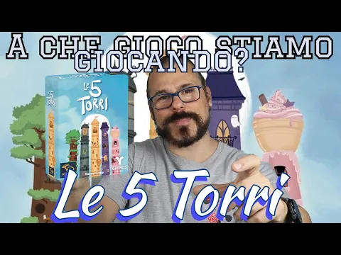 Altissime torri in scatole piccolissime? Le 5 Torri! A Che Gioco Stiamo Giocando!