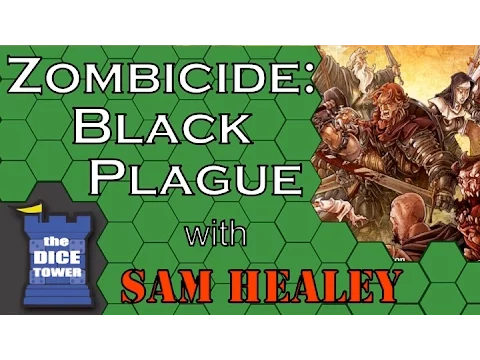 Zombicide: Black Plague - A Dice Tower Review with Sam Healey