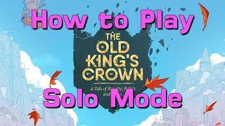 Learn to Play The Old King's Crown's Solo Mode in 14 Minutes