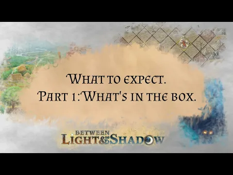Between Light & Shadow. What to expect. Part 1: What's in the box.