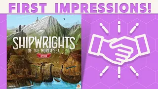 Shipwrights of the North Sea: Redux - First Impressions!