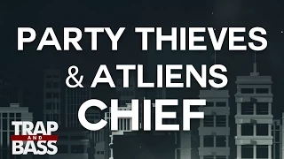 Party Thieves & ATLiens - Chief [PREMIERE]