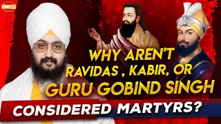 Why are not Ravidar Kabir or Guru Gobind Singh Consider Martyrs