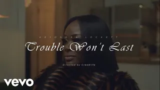 Keyondra Lockett - Trouble Won't Last (Official Music Video)