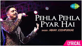 Pehla Pehla Pyar Hai Lyrical | Abhay Jodhpurkar | Sagar Dhote| Cover Song