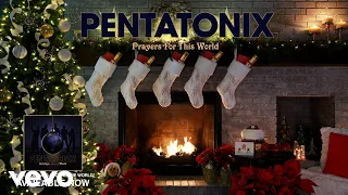 Pentatonix - Prayers For This World (Yule Log Audio)
