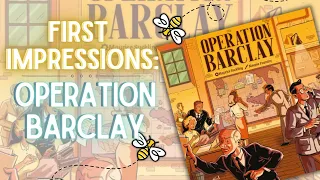 Operation Barclay: First Impressions