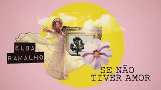 Elba Ramalho: Se Não Tiver Amor (Lyric Video)