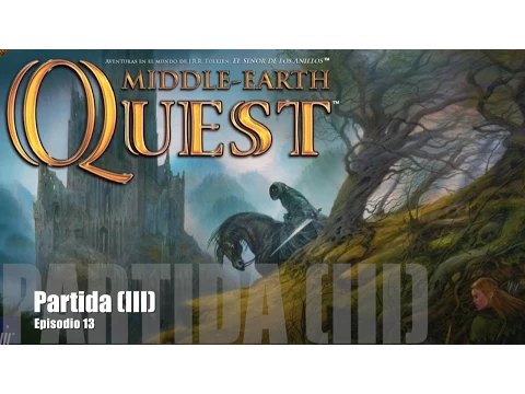 Middle Earth Quest E13 - Partida (III)