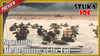 Preview Video of Normandy: The Beginning of the End
