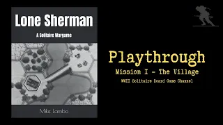 Lone Sherman: A Solitaire Wargame [Mission 1 - The Village] - Playthrough