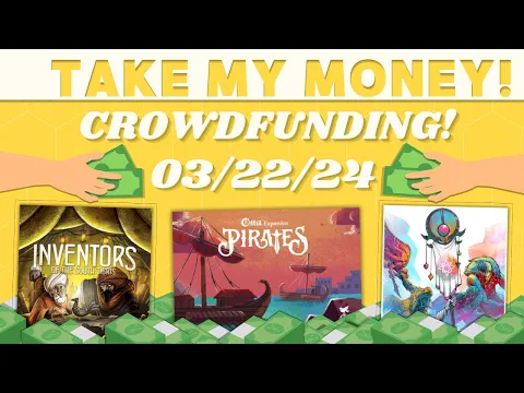 Take My Money! - Crowdfunding Review! (3/22/24)