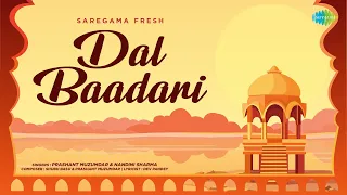 Dal Baadari | Prashant Muzumdar | Nandni Sharma | Shubh-Prashant | Saregama Fresh | Indie Music
