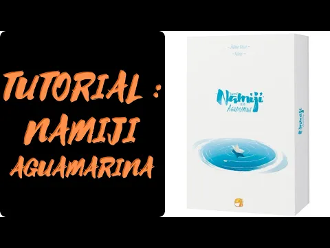 NAMIJI AGUAMARINA : Como se juega la expansión [ES] (Reglas - tutorial - instrucciones)