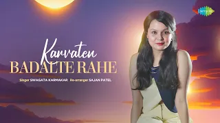 Karvaten Badalte Rahe | Recreation | Swagata Karmakar | Sajan Patel | Aap Ki Kasam