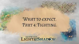 Between Light & Shadow. What to expect. Part 4: Fighting.