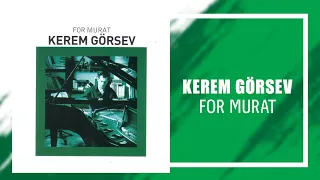 Kerem Görsev - For Murat (Official Audio Video)