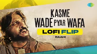 Kasme Wade Pyar Wafa - LoFi Flip | Raahi | Slowed + Reverb | Sad LoFi Songs