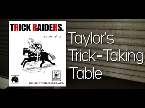 Trick Raiders ~ Taylor's Trick-Taking Table