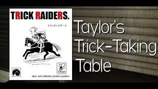 Trick Raiders ~ Taylor's Trick-Taking Table