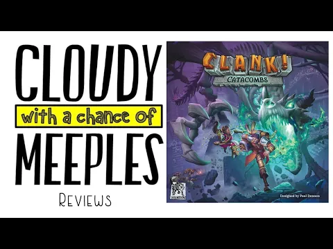 Clank!: Catacombs Review - Cloudy with a Chance of Meeples