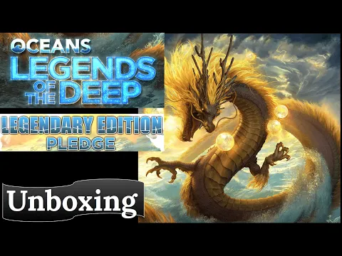 Oceans: Legends of the Deep & Oceans Legendary: Unboxing