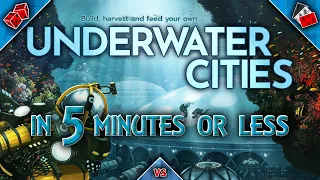 Underwater Cities in 5 Minutes or Less