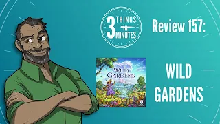 Wild Gardens: 3 Things in 3 Minutes Review #157