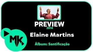Elaine Martins - PREVIEW EXCLUSIVO - Álbum Santificação - Junho 2014