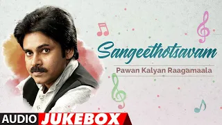 Sangeethotsavam - Pawan Kalyan Raagamaala Audio Jukebox | Telugu Hit Songs | Pawan Kalyan Hit Songs