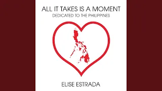 All It Takes Is a Moment (Dedicated to the Philippines)
