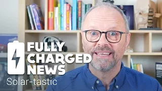 Solar-tastic | Fully Charged News