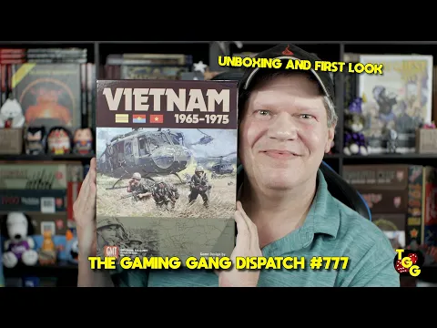 Unboxing and First Look at Vietnam 1965-1975 on The Gaming Gang Dispatch #777