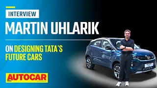 Designing Tata's future cars, shape of SUVs, use of chrome & more - Martin Uhlarik | Autocar India