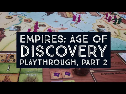 Empires: Age Of Discovery Board Game - Playthrough, Part 2