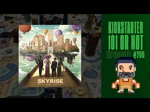 Kickstarter 101 or Not (EP209) Skyrise - Règles et critique