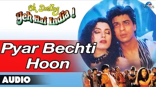 Oh Darling Yeh Hai India : Pyar Bechti Hoon Full Audio Song | Shahrukh Khan, Deepa Sahi |