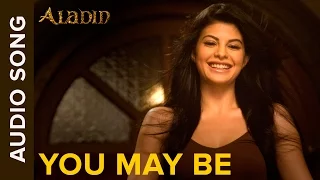 You May Be (Full Audio Song) | Aladin | Ritesh Deshmukh & Jacqueline Fernandez