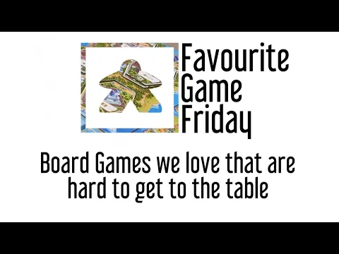 Favourite Game Friday - Hard to Table