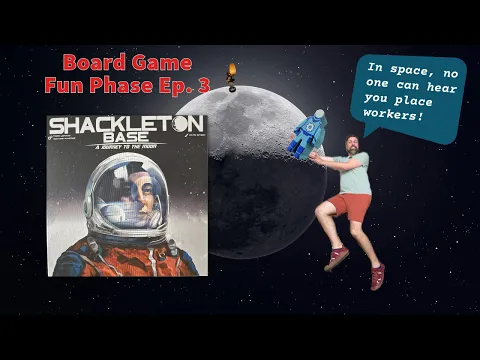 Shackleton Base (Board Game Fun Phase Ep. 3)