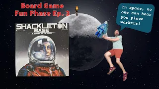 Shackleton Base (Board Game Fun Phase Ep. 3)
