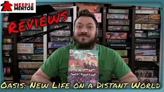 Meeple Mentor Reviews Oasis: New Life on a Distant World