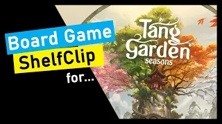 ShelfClips: Tang Garden Seasons (Short Board Game Preview)