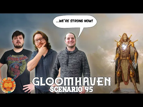 We've Been Working Out... Gloomhaven Scenario 95