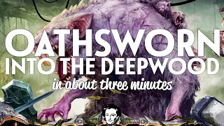 Oathsworn in about 3 minutes
