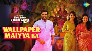 Wallpaper Maiyya Ka- Full Audio | Jassie Gill | Kya Meri Sonam Gupta Bewafa Hai | Surbhi | Manoj  M